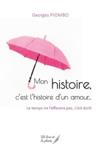 Mon histoire, c'est l'histoire d'un amour - Piombo Georges