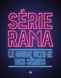 Serierama. Le guide ultime des séries - Cerf Arthur ; Clair Simon