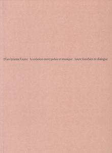 D'un lyrisme l'autre. La création entre poésie et musique - Gauthier Laure ; Beck Philippe ; Pesson Gérard ; Q