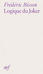 Logique du Joker - Bisson Frédéric