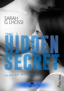 Hidden Secret Tome 1 : Un seul but : rester discrète - Lhossi Sarah G.