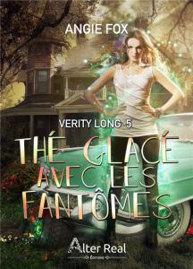 Verity Long Tome 5 : Thé glacé avec les fantômes - Fox Angie