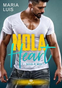 Sois à moi !. Nola Heart - T01 - Luis Maria