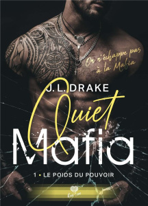 Le poids du pouvoir. Quiet Mafia - T01 - Drake J.l.