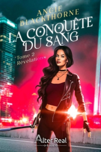 La conquête du sang. Tome 2, Révélations - Blackthorne Angie