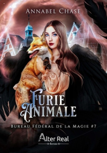 Bureau Fédéral de la Magie Tome 7 : Furie animale - Chase Annabel