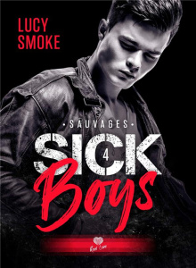 Sick Boys Tome 4 : Sauvages - Smoke Lucy