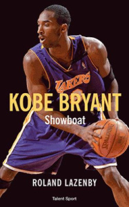 Kobe Bryant. Showboat - Lazenby Roland ; Bougard Olivier