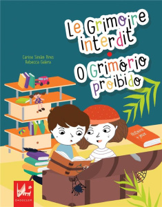 Le grimoire interdit. Edition bilingue français-portugais - Simão Pires Carine ; Galera Rebecca