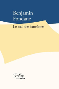 Le mal des fantômes - Fondane Benjamin ; Beray Patrice ; Carassou Michel