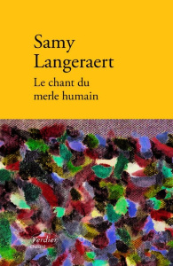 Le chant du merle humain - Langeraert Samy