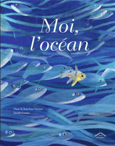 Moi, l'océan - Vézinet Jean-Luc ; Vézinet Nane ; Lizzio Sandra
