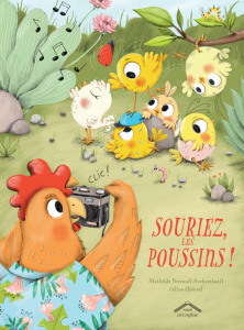 Souriez, les poussins ! - Perrault-Archambault Mathilde ; Chevrel Céline