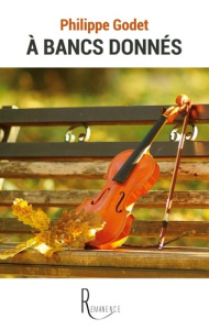 À bancs donnés - Godet Philippe
