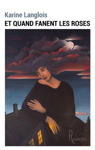 Et quand fanent les roses - Langlois Karine