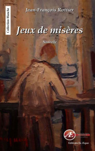 Jeux de misères - Rottier Jean-François