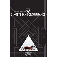 7 morts sans ordonnance - Dufrenne Thierry