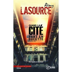 Quand la cité part en sucette. Une enquête de Barbicaut - Lasource Rémy