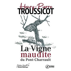 La vigne maudite du Pont-Charrault - roman historique - Troussicot Henry-Pierre