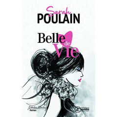 Belle de vie - Poulain Sarah ; Rottier Jean-François