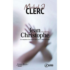 Jean-Christophe et caetera... La complainte d'un pauvre idiot pour le salut du monde - Clerc Michel J. ; Rottier Jean-François