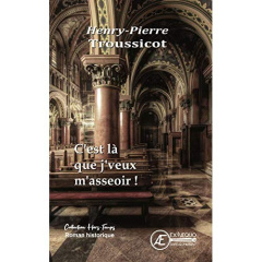 C'est là que j'veux m'asseoir ! - Troussicot Henry-Pierre