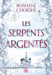 Les loups dorés Tome 2 : Les serpents argentés - Chokshi Roshani ; Demoulin Axelle ; Ancion Nicolas