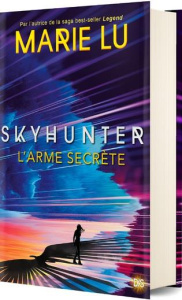Skyhunter Tome 1 : L'arme secrète - Lu Marie ; Bernet Jean-Baptiste