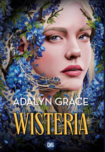 Belladonna Tome 3 : Wisteria - Grace Adalyn ; Bury Hélène