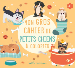 Mon gros cahier de petits chiens à colorier - COLLECTIF MILA