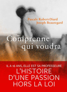 Comprenne qui voudra - Robert-Diard Pascale ; Beauregard Joseph