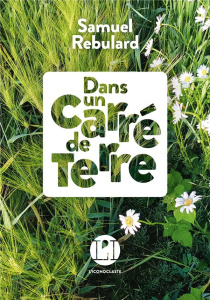 Dans un carré de terre - Rebulard Samuel