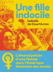 Une fille indocile - Courtivron Isabelle de
