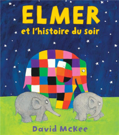 Elmer : Elmer et l'histoire du soir - McKee David ; Billaud Claire