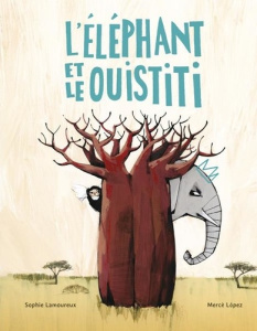 L'éléphant et le ouistiti - Lamoureux Sophie ; López Mercè