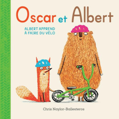 Oscar et Albert : Albert apprend à faire du vélo - Naylor-Ballesteros Chris ; Elland-Goldsmith Rosali