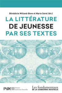 La littérature de jeunesse par ses textes - Milland-Bove Bénédicte ; Sorel Marie