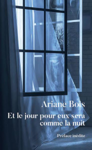 Et le jour pour eux sera comme la nuit - Bois Ariane