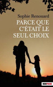 Parce que c'était le seul choix - Renouard Sophie