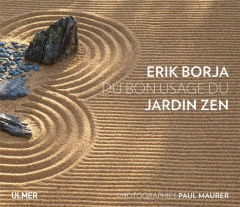 Du bon usage du jardin zen - Borja Erik ; Maurer Paul