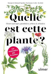Quelle est cette plante ? - Spohn Margot ; Spohn Roland ; Golte-Bechtle Marian