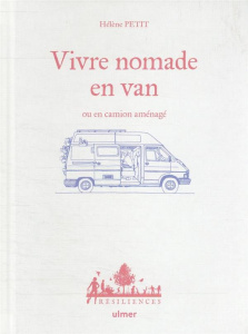 Vivre nomade en van ou en camion aménagé - Petit Hélène ; Hervé-Gruyer Charles