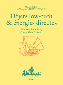 Objets low-tech & énergies directes. Fabriquer four solaire, réchaud à bois, éolienne... - Perrin Alizée ; Vanderdriessche Yoann ; Hervé-Gruy