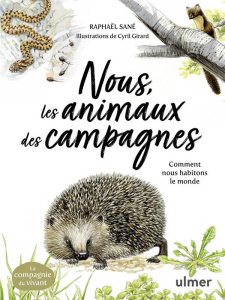 Nous, les animaux des campagnes. Comment nous habitons le monde - Sané Raphaël ; Girard Cyril