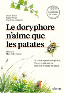 Le doryphore n'aime que les patates. 60 chroniques de végétaux d'insectes et autres petites bestiole - Boutin Valérie ; Proust Audrey ; Bonello Jean-Fran