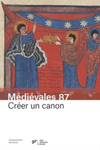 Médiévales N° 87, printemps : Créer un canon. Corpus et consensus. Orient et Occident - Halary Marie-Pascale ; Isaïa Marie-Céline ; Paoli