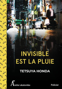 Invisible est la pluie - Honda Tetsuya ; Hureau Alice