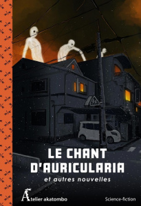 Le Chant d'Auricularia et autres nouvelles - Taillandier Denis ; Sanchez Tony