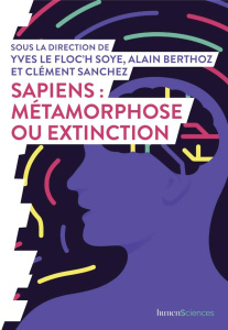 Sapiens. Métamorphose ou extinction ? - Le Floc'h Soye Yves ; Sanchez Clément ; Berthoz Al
