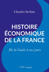 Histoire économique de la France. De la Gaule à nos jours - Serfaty Charles